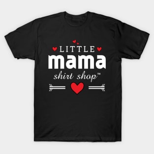 Little Mama shop T-Shirt